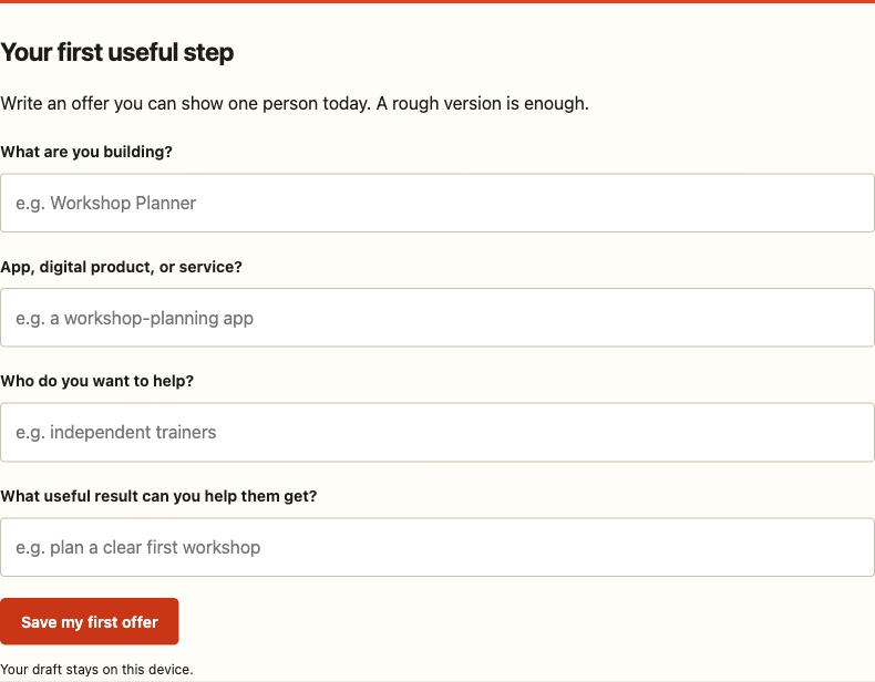 The actual launch workspace: four fields to describe your idea, offer, audience and useful result, followed by Save my first offer.